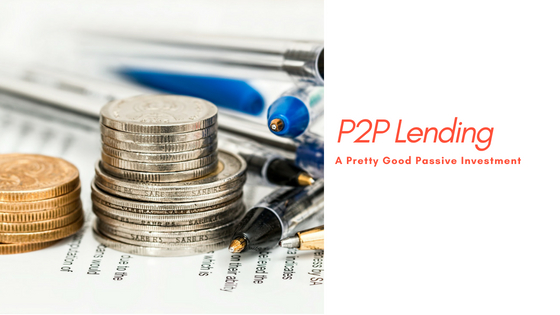Why P2P Lending is A Pretty Good Passive Investment