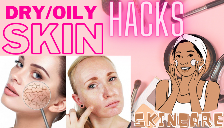 MAKEUP HACKS – You Need To Know (Oily Skin /Dry Skin)