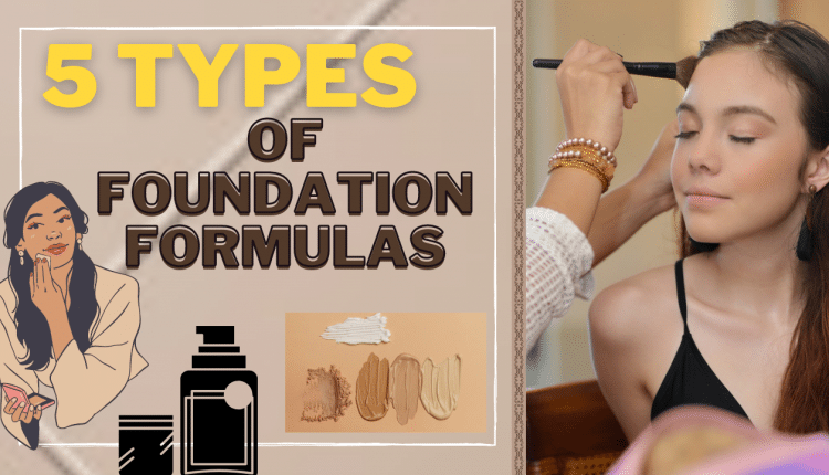FACE FOUNDATIONS –  5 Types of Formulas You Should Know🖍